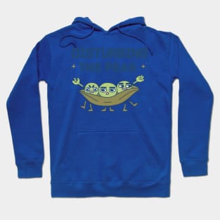 Disturbing the Peas 1 Hoodie